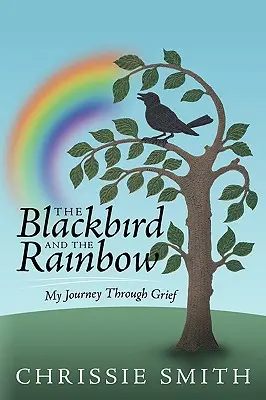 The Blackbird and the Rainbow: Călătoria mea prin durere - The Blackbird and the Rainbow: My Journey Through Grief