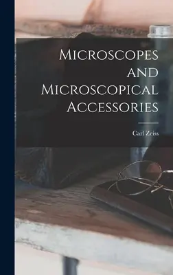 Microscoape și accesorii microscopice - Microscopes and Microscopical Accessories