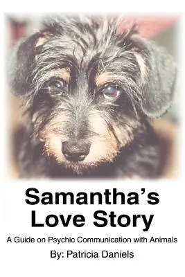 Povestea de dragoste a Samanthei: Un ghid privind comunicarea psihică cu animalele - Samantha's Love Story: A Guide on Psychic Communication with Animals
