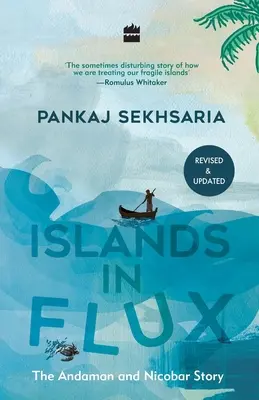 Insulele în flux:: Povestea Andaman și Nicobar - Islands in Flux:: The Andaman and Nicobar Story