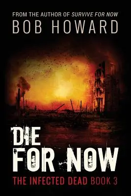 Die for Now: The Infected Dead Cartea 3 - Die for Now: The Infected Dead Book 3