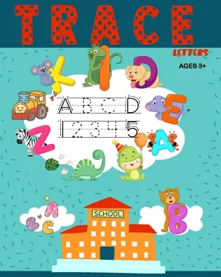 Trace Letters: Carte de lucru de trasat litere și numere pentru grădiniță și preșcolari - Trace Letters: Letters and Number Tracing Workbook For Kindergarten and Preschool