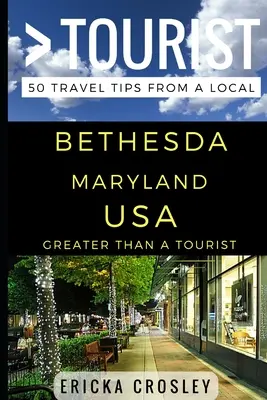 Greater Than a Tourist - Bethesda Maryland SUA: 50 de sfaturi de călătorie de la un localnic - Greater Than a Tourist - Bethesda Maryland USA: 50 Travel Tips from a Local