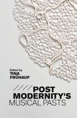 Trecuturile muzicale ale postmodernității - Postmodernity's Musical Pasts