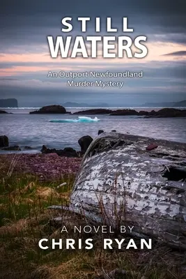Still Waters: O crimă misterioasă din Outport Newfoundland - Still Waters: An Outport Newfoundland Murder Mystery