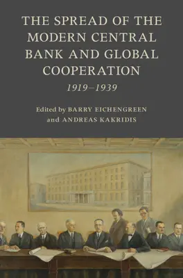 Răspândirea băncii centrale moderne și cooperarea globală: 1919-1939 - The Spread of the Modern Central Bank and Global Cooperation: 1919-1939