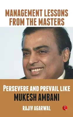 Perseverați și învingeți ca Mukesh Ambani - Persevere and Prevail Like Mukesh Ambani