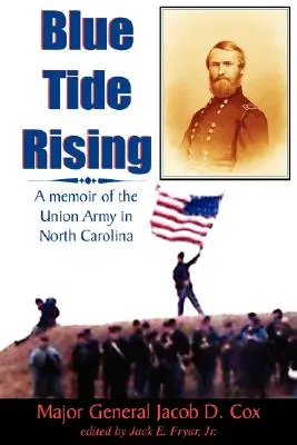 Blue Tide Rising: A Memoir of the Union Army in North Carolina (Memoriile armatei Uniunii în Carolina de Nord) - Blue Tide Rising: A Memoir of the Union Army in North Carolina