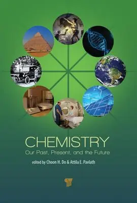Chimie: Trecutul, prezentul și viitorul nostru - Chemistry: Our Past, Present, and Future
