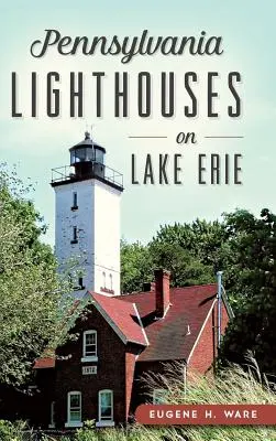 Farurile din Pennsylvania de pe lacul Erie - Pennsylvania Lighthouses on Lake Erie