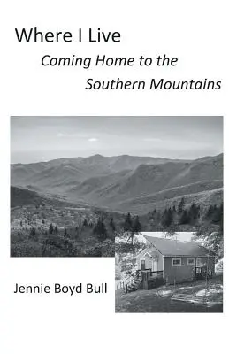 Unde locuiesc: Întoarcerea acasă în Munții Meridionali (Coming Home to the Southern Mountains) - Where I Live: Coming Home to the Southern Mountains