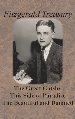 Trezoreria Fitzgerald - Marele Gatsby, Această parte a paradisului, Frumoasa și blestemata - Fitzgerald Treasury - The Great Gatsby, This Side of Paradise, The Beautiful and Damned