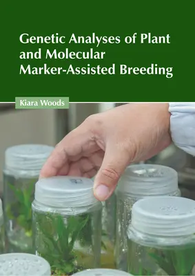 Analiza genetică a plantelor și ameliorarea asistată de markeri moleculari - Genetic Analyses of Plant and Molecular Marker-Assisted Breeding