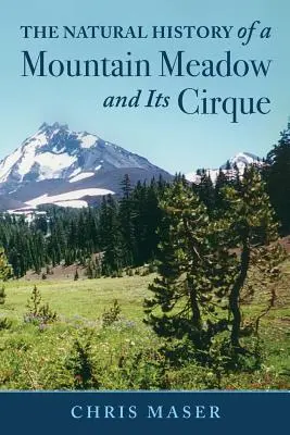 Istoria naturală a unei pajiști de munte și a circului său - The Natural History of a Mountain Meadow and Its Cirque