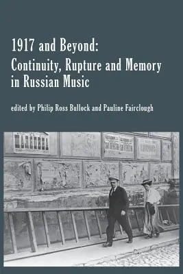 1917 și dincolo: Continuitate, ruptură și memorie în muzica rusă - 1917 and Beyond: Continuity, Rupture and Memory in Russian Music