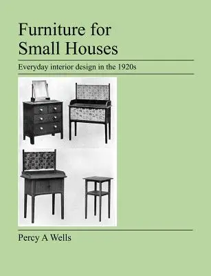 Mobilier pentru case mici: Design interior cotidian în anii 1920 - Furniture For Small Houses: Everyday interior design in the 1920s