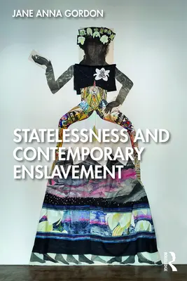 Apatridia și înrobirea contemporană - Statelessness and Contemporary Enslavement