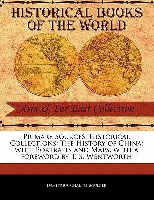 Istoria Chinei; cu portrete și hărți - The History of China; With Portraits and Maps