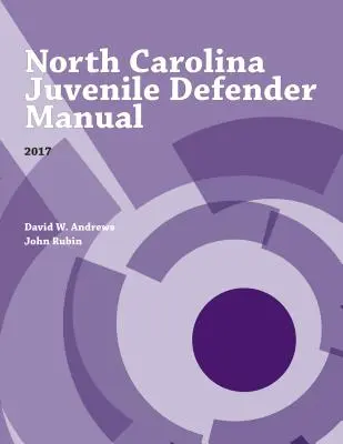 Manualul apărătorului minorilor din Carolina de Nord, 2017 - North Carolina Juvenile Defender Manual, 2017