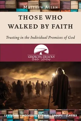Cei care au umblat prin credință: Încrederea în promisiunile individuale ale lui Dumnezeu - Those Who Walked by Faith: Trusting in the Individual Promises of God