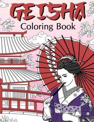 Carte de colorat Geisha: Cărți de colorat pentru adulți, fani gheișă, colorat japoneză, Kimono, Țara Soarelui Răsare, Geiko, Geigi, Maiko, Kyoto - Geisha Coloring Book: Coloring Books for Adults, Geisha Fans, Japanese Coloring, Kimono, Land of the Rising Sun, Geiko, Geigi, Maiko, Kyoto