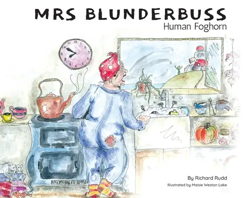 Doamna Blunderbuss: Foghorn uman - Mrs Blunderbuss: Human Foghorn
