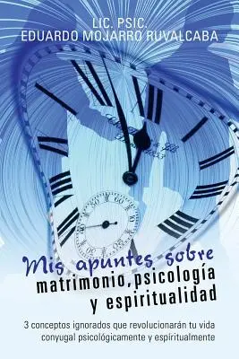 Mis apuntes sobre matrimonio, psihologa y espiritualidad: 3 conceptos ignorados que revolucionarn tu vida conyugal psicolgicamente y espritualment - Mis apuntes sobre matrimonio, psicologa y espiritualidad: 3 conceptos ignorados que revolucionarn tu vida conyugal psicolgicamente y espritualment