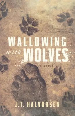 Să te scalzi în lupi (Wallowing with Wolves) - Wallowing with Wolves