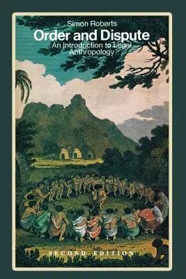 Ordine și dispută: An Introduction to Legal Anthropology (Ediția a doua) - Order and Dispute: An Introduction to Legal Anthropology (Second Edition)