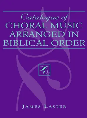 Catalog de muzică corală aranjată în ordine biblică - Catalogue of Choral Music Arranged in Biblical Order