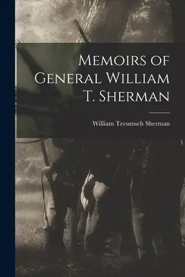 Memoriile generalului William T. Sherman - Memoirs of General William T. Sherman