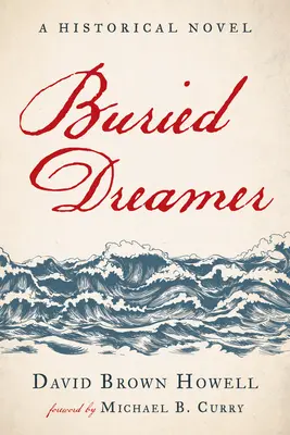 Visător îngropat: Un roman istoric - Buried Dreamer: A Historical Novel