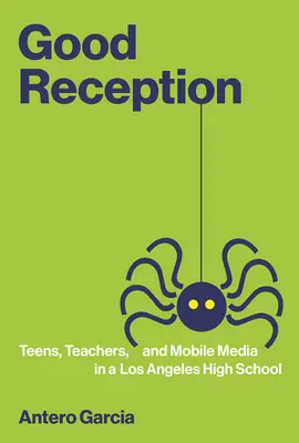 Recepție bună: Adolescenți, profesori și media mobile într-un liceu din Los Angeles - Good Reception: Teens, Teachers, and Mobile Media in a Los Angeles High School