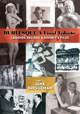 BURLESQUE A Final Tribute: Rețete de legende & Dosarele lui Minsky - BURLESQUE A Final Tribute: Legends Recipes & Minsky's Files