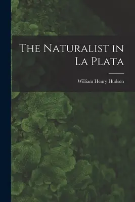 Naturalistul din La Plata - The Naturalist in La Plata