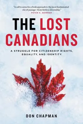 The Lost Canadians: O luptă pentru drepturi cetățenești, egalitate și identitate (A Struggle for Citizenship Rights, Equality, and Identity) - The Lost Canadians: A Struggle for Citizenship Rights, Equality, and Identity