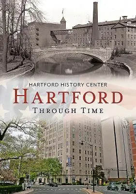 Hartford prin timp - Hartford Through Time