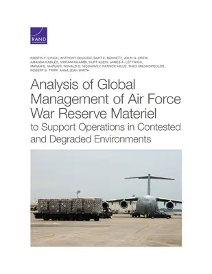 Analiza gestionării globale a materialului de rezervă de război al Forțelor Aeriene pentru sprijinirea operațiunilor în medii contestate și degradate - Analysis of Global Management of Air Force War Reserve Materiel to Support Operations in Contested and Degraded Environments