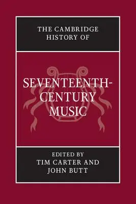 The Cambridge History of Seventeenth-Century Music (Istoria Cambridge a muzicii secolului al XVII-lea) - The Cambridge History of Seventeenth-Century Music