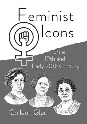 Icoane feministe ale secolului al XIX-lea și începutul secolului al XX-lea - Feminist Icons of the 19th and Early 20th Century