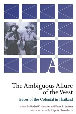 Alura ambiguă a Occidentului: Urme ale colonialismului în Thailanda - The Ambiguous Allure of the West: Traces of the Colonial in Thailand