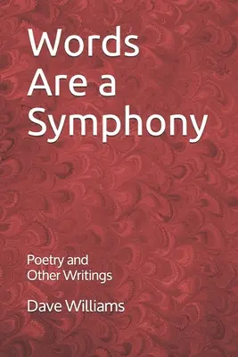 Cuvintele sunt o simfonie: Poezie și alte scrieri asortate - Words are a Symphony: Poetry and Other Assorted Writing