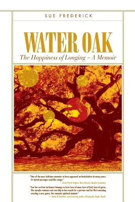 Stejarul de apă: Fericirea dorului - Un memoriu - Water Oak: The Happiness of Longing - A Memoir