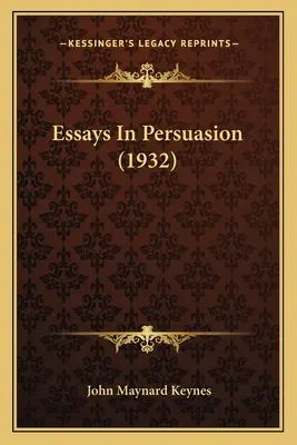Eseuri în persuasiune (1932) - Essays In Persuasion (1932)