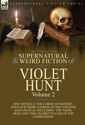 The Collected Supernatural and Weird Fiction of Violet Hunt: Volumul 2: O nuvelă, 