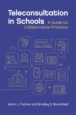 Teleconsultarea în școli: Un ghid pentru practica colaborativă - Teleconsultation in Schools: A Guide to Collaborative Practice