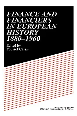 Finanțe și finanțatori în istoria europeană 1880-1960 - Finance and Financiers in European History 1880-1960