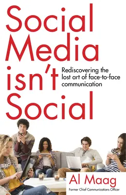 Social Media nu este socială: Redescoperirea artei pierdute a comunicării față-în-față - Social Media Isn't Social: Rediscovering the Lost Art of Face-To-Face Communication