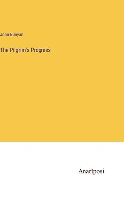 Progresul pelerinului (The Pilgrim's Progress) - The Pilgrim's Progress