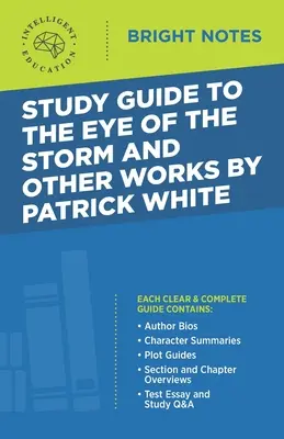 Ghid de studiu la Ochiul furtunii și alte opere de Patrick White - Study Guide to The Eye of the Storm and Other Works by Patrick White